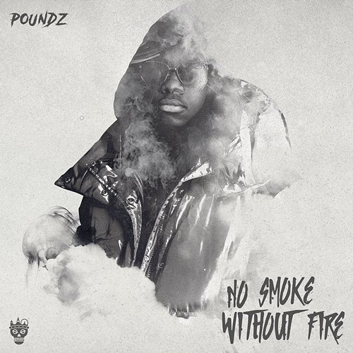 No Smoke Without Fire Poundz