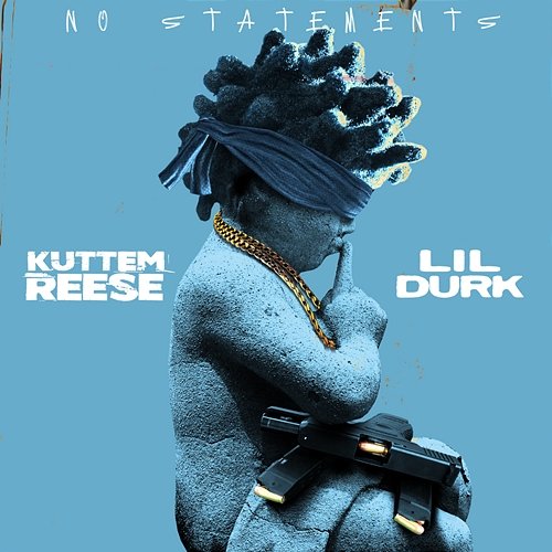 No Statements Kuttem Reese feat. Lil Durk