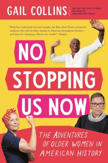 No Stopping Us Now: The Adventures of Older Women in American History Opracowanie zbiorowe