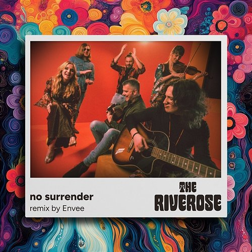 NO SURRENDER The Riverose, Envee