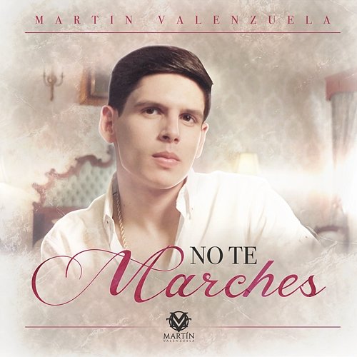 No Te Marches Martín Valenzuela
