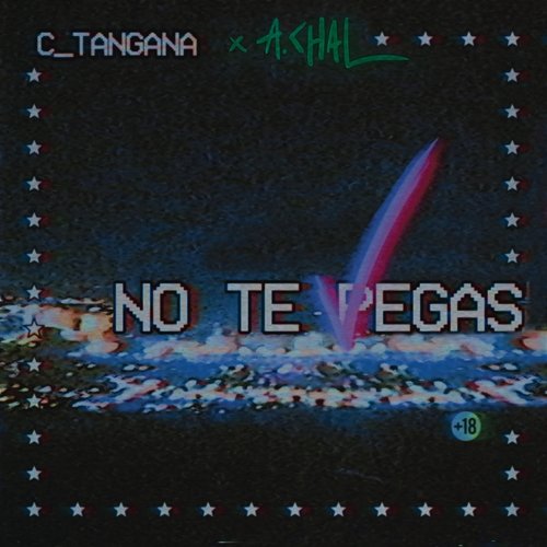 No Te Pegas C. Tangana feat. A.CHAL