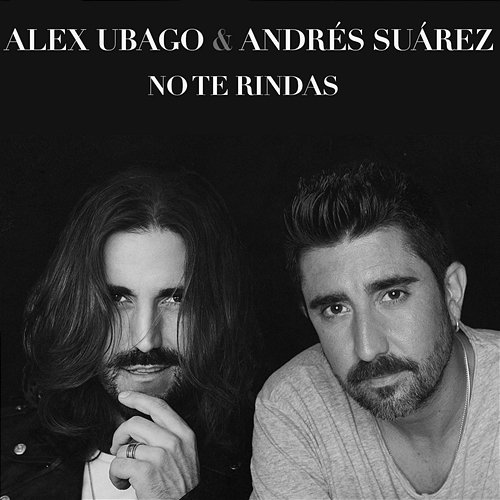 No te rindas Alex Ubago feat. Andrés Suárez