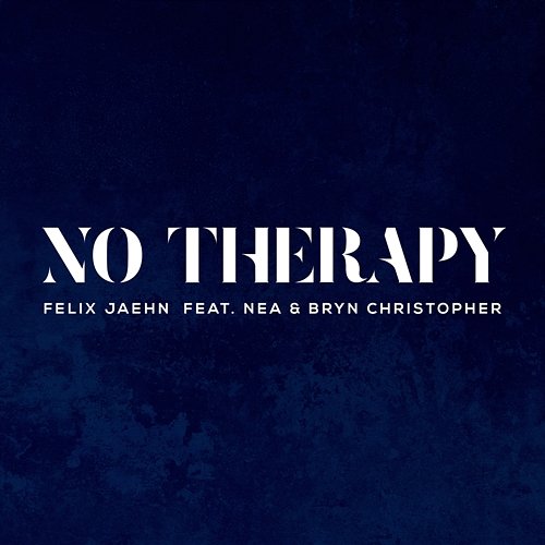 No Therapy Felix Jaehn feat. Nea, Bryn Christopher