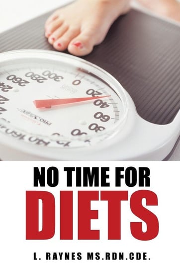 No Time for Diets L. Raynes MS Rdn Cde