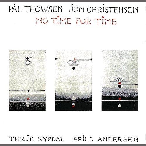 No Time For Time Pål Thowsen, Jon Christensen, Terje Rypdal, Arild Andersen