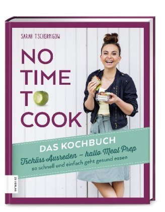 No time to cook - Das Kochbuch ZS - Ein Verlag der Edel Verlagsgruppe