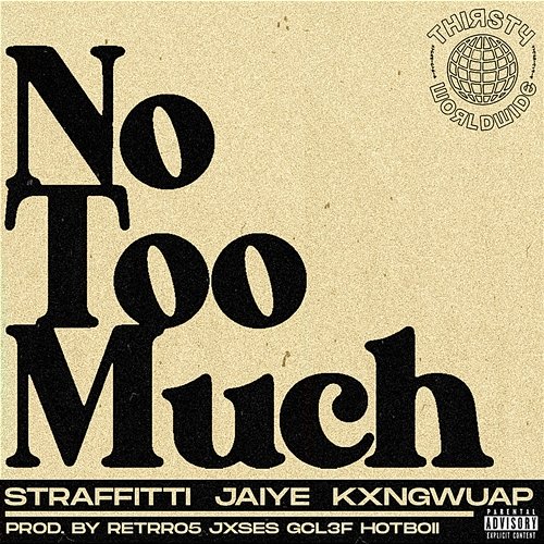 No Too Much [Tik Tok] Thirstyworldwide and Straffitti feat. Jaiye, KXNGWUAP