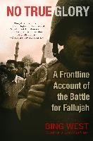 No True Glory: A Frontline Account of the Battle for Fallujah West Bing