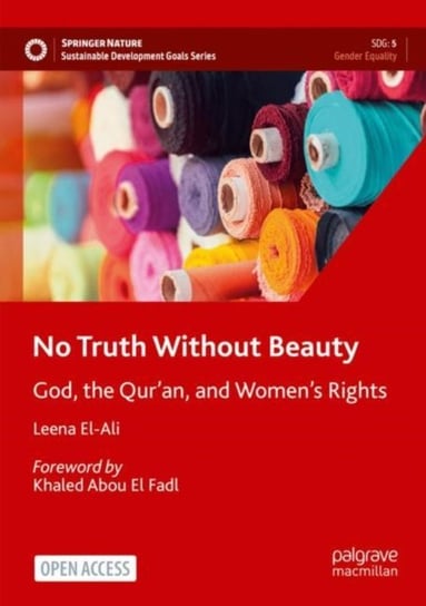 No Truth Without Beauty: God, the Quran, and Womens Rights Leena El-Ali