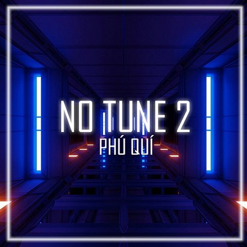 No Tune 2 Phú Quí