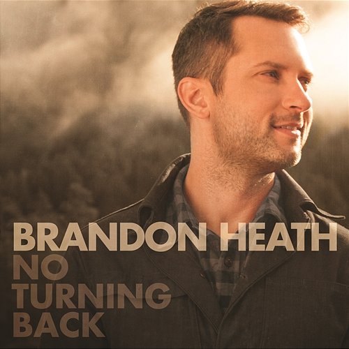 No Turning Back (feat. All Sons & Daughters) Brandon Heath feat. All Sons & Daughters