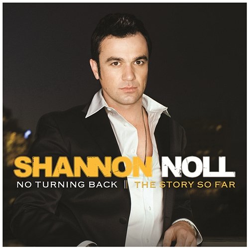 No Turning Back: The Story So Far Shannon Noll