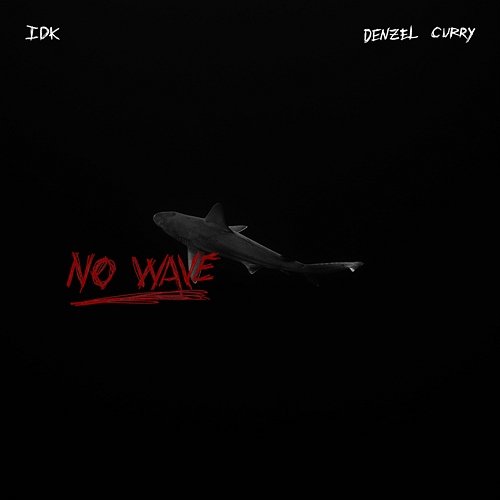 No Wave Denzel Curry, IDK