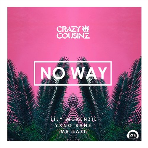 No Way Crazy Cousinz, Yxng Bane, Mr Eazi feat. Lily McKenzie