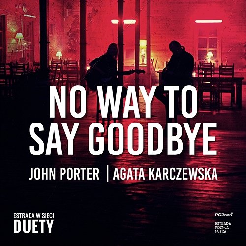 No Way To Say Goodbye John Porter, Agata Karczewska
