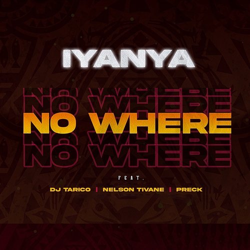 No Where Iyanya feat. DJ Tarico, Nelson Tivane, Preck