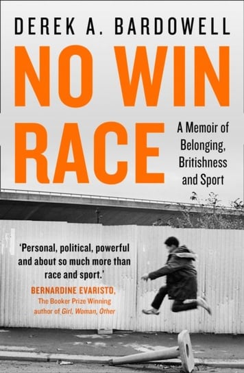 No Win Race: A Memoir of Belonging, Britishness and Sport Bardowell Derek A.