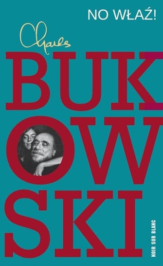 No właź! Bukowski Charles