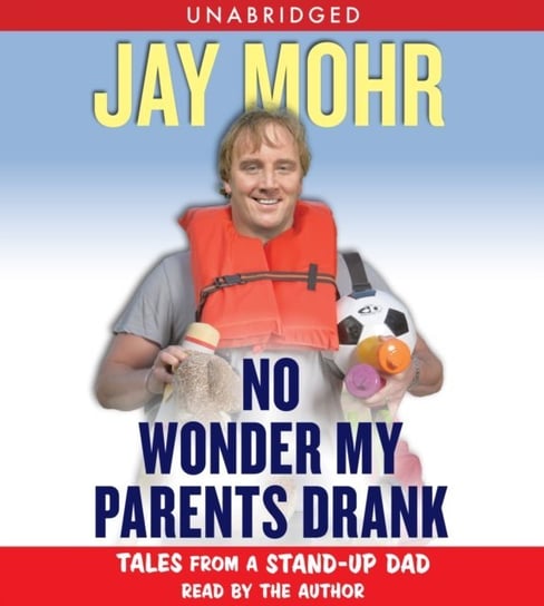 No Wonder My Parents Drank Mohr Jay