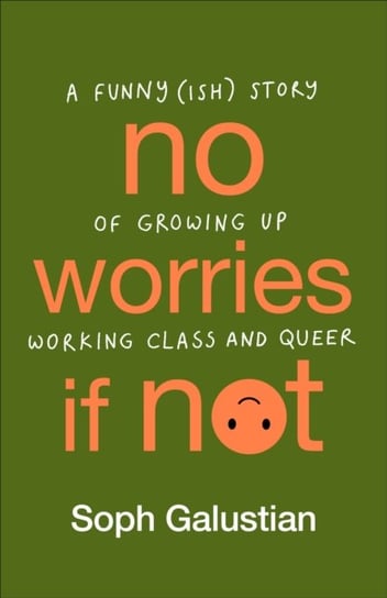 No Worries If Not: A Funny(ish) Story of Growing Up Working Class and Queer Octopus Publishing Group