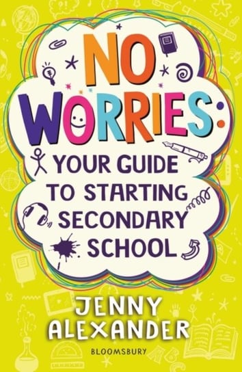 No Worries: Your Guide to Starting Secondary School Jenny Alexander