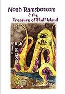 Noah Ramsbottom and the Treasure of Skull Island Bullock Rob