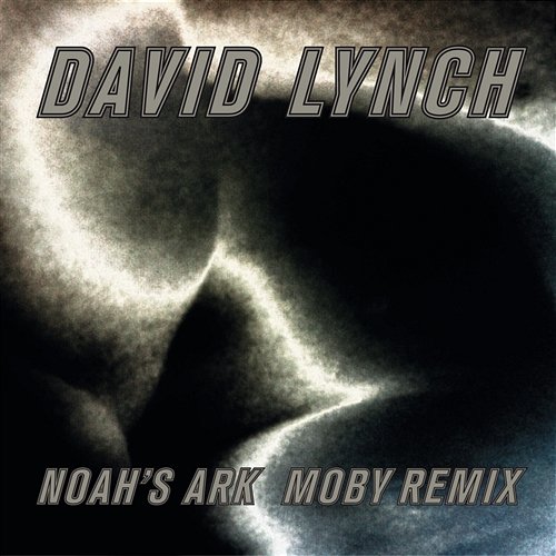 Noah's Ark (Moby Remix) David Lynch