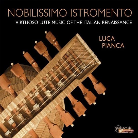 Nobilissimo Istromento - Virtuoso Lute Music of the Italian Renaissance Pianca Luca