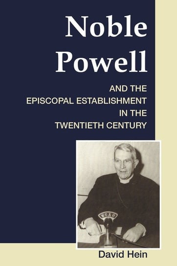 Noble Powell and the Episcopal Establishment in the Twentieth Century Hein David