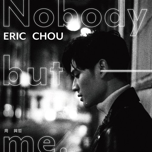 Nobody But Me Eric Chou