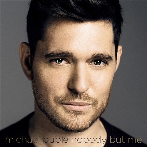 Nobody but Me Michael Bublé