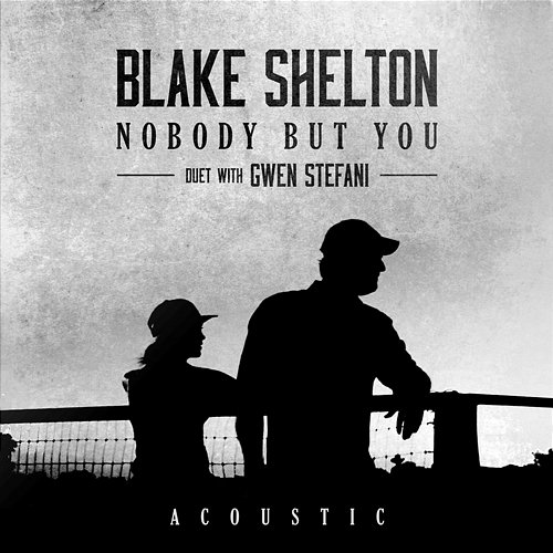 Nobody But You Blake Shelton feat. Gwen Stefani