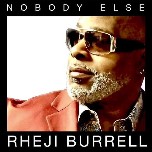 Nobody Else Rheji Burrell