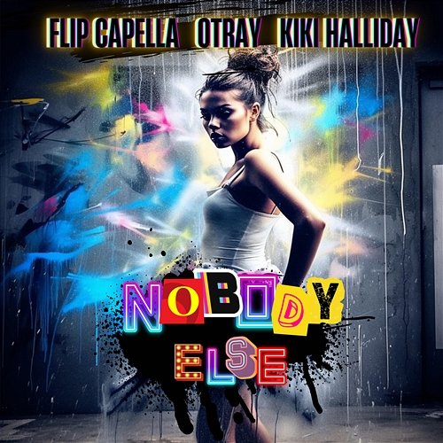 Nobody Else Flip Capella, Otray feat. Kiki Halliday