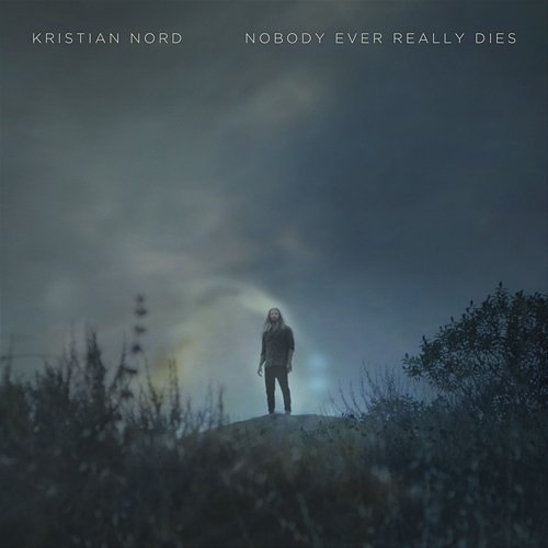 Nobody Ever Really Dies Kristian Nord