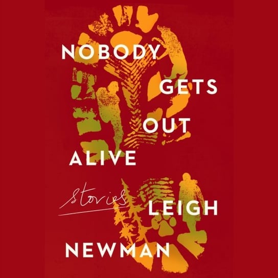 Nobody Gets Out Alive Leigh Newman