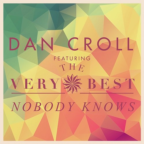 Nobody Knows Dan Croll feat. The Very Best