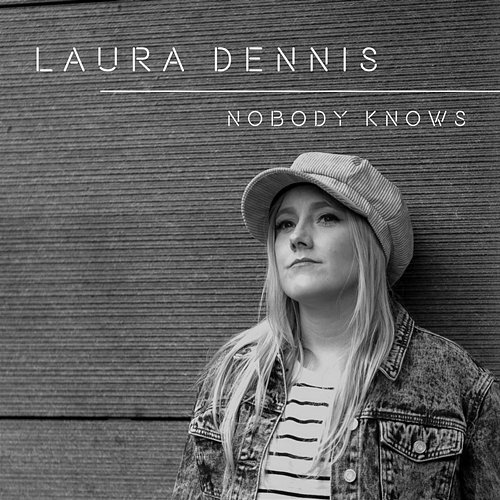 Nobody Knows Laura Dennis