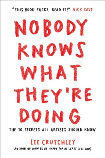 Nobody Knows What Theyre Doing: The 10 Secrets All Artists Should Know Crutchley Lee