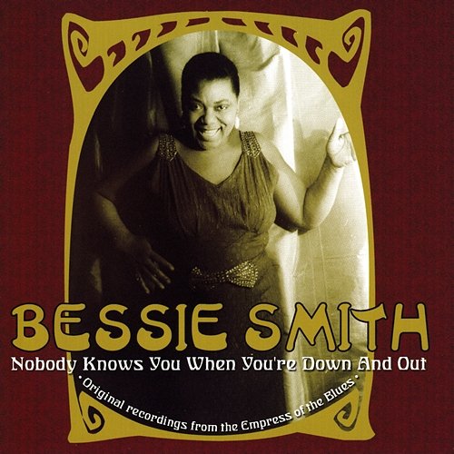 Nobody Knows You When You're Down And Out Bessie Smith