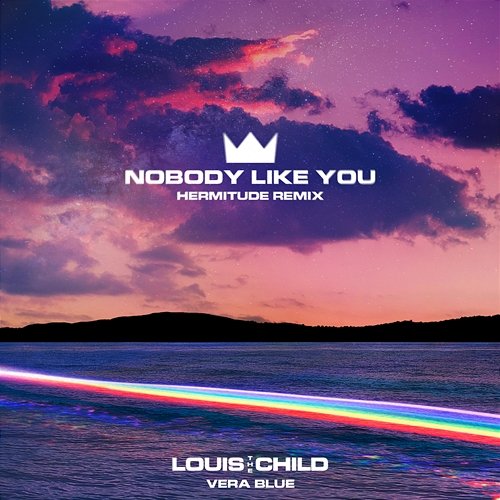 Nobody Like You Louis The Child feat. Vera Blue
