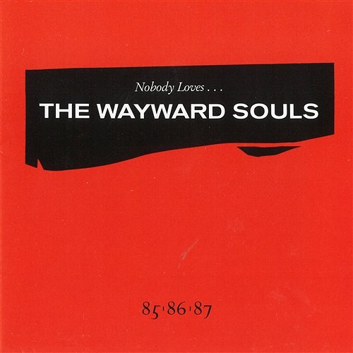 Nobody Loves... The Wayward Souls