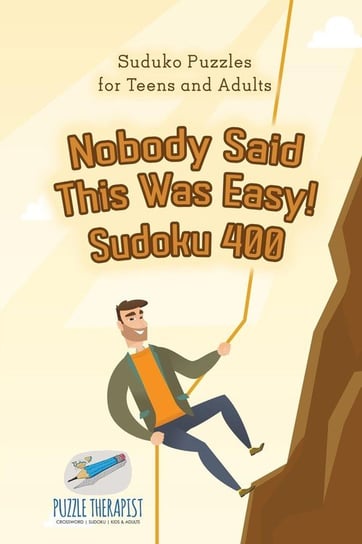 Nobody Said This Was Easy! Sudoku 400 | Suduko Puzzles for Teens and Adults Puzzle Therapist