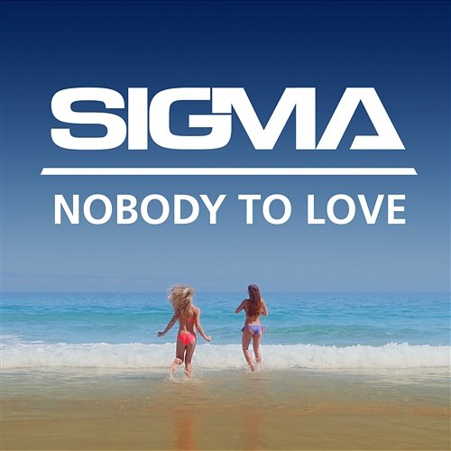 Nobody To Love Sigma
