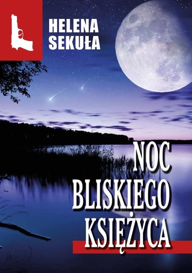 Noc bliskiego księżyca - ebook epub Sekuła Helena