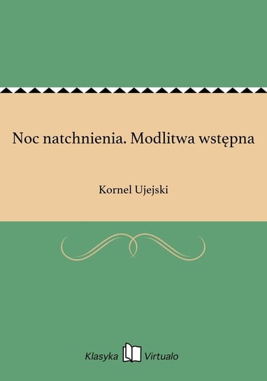 Noc natchnienia. Modlitwa wstępna Ujejski Kornel