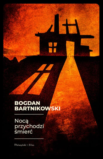 Nocą przychodzi śmierć Bartnikowski Bogdan