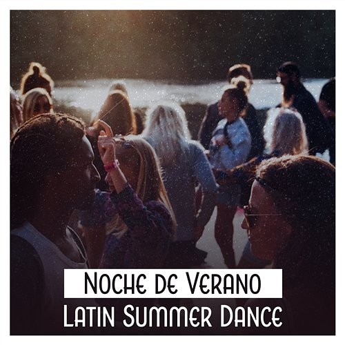 Noche de Verano: Latin Summer Dance - Instrumental Music for Beach Party, Cool Latin Salsa Rhytms, Relaxation & Chill Out Corp Hot Latino Rhythms