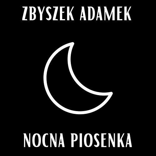 Nocna piosenka Zbyszek Adamek